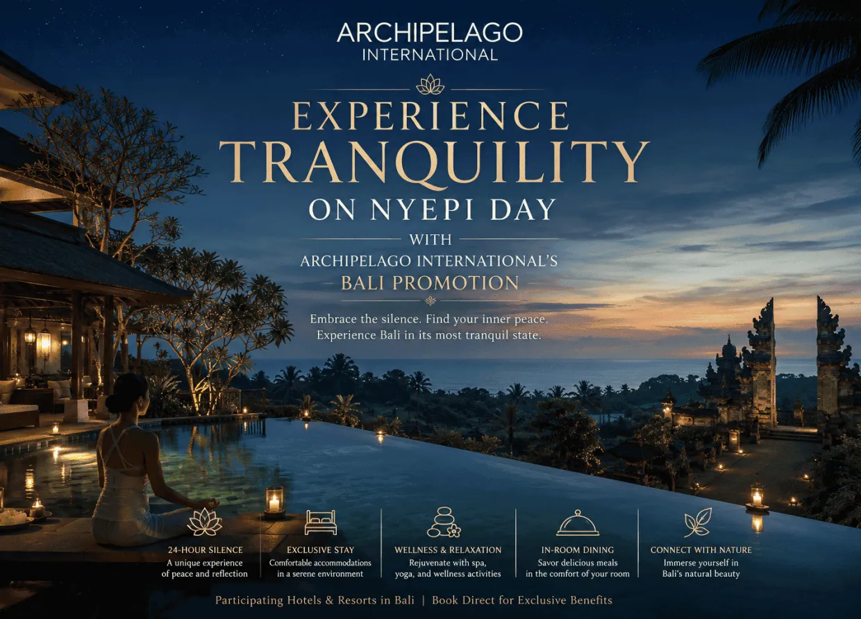 EXPERIENCE TRANQUILITY ON NYEPI DAY WITH ARCHIPELAGO INTERNATIONAL'S BALI PROMOTION 